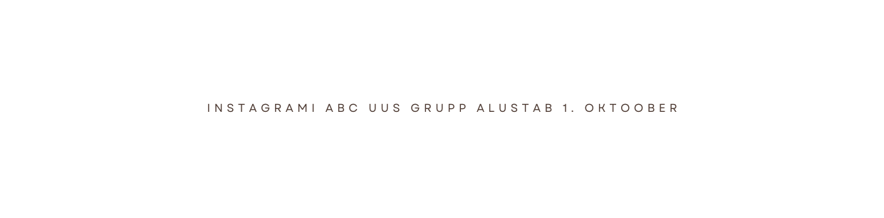 INSTAGRAMI ABC UUS GRUPP ALUSTAB 1 oktoober