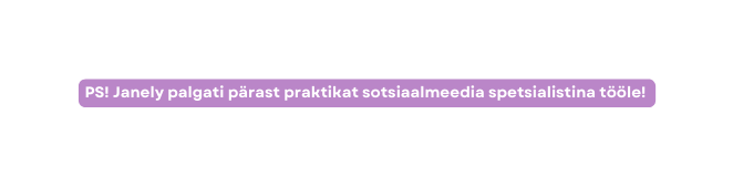 PS Janely palgati pärast praktikat sotsiaalmeedia spetsialistina tööle